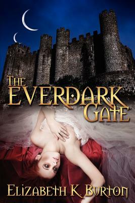The Everdark Gate: The Everdark Wars Book 3 by Elizabeth K. Burton