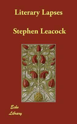 Literary Lapses by Stephen Leacock
