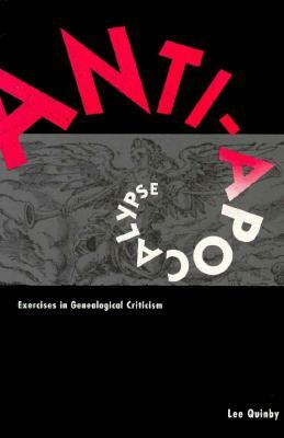 Anti-Apocalypse: Exercises in Genealogical Criticism by Lee Quinby