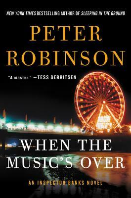 When the Music's Over: An Inspector Banks Novel by Peter Robinson
