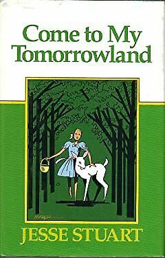 Come to My Tomorrowland by Jesse Stuart, Jerry A. Herndon