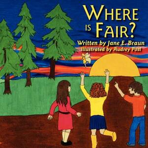 Where Is Fair? by Jane E. Braun