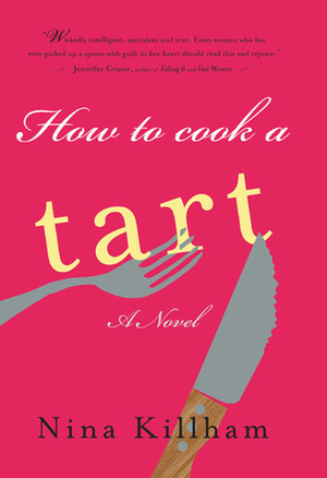 How to Cook a Tart by Colin Dickerman, Nina Killham