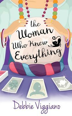 The Woman Who Knew Everything by Debbie Viggiano