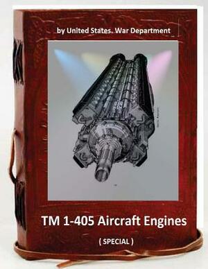 TM 1-405 Aircraft Engines. ( SPECIAL ) by United States War Department