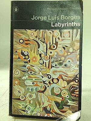 Labyrinths: Selected Stories and Other Writings by Jorge Luis Borges