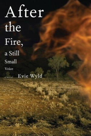 After the Fire, a Still Small Voice by Evie Wyld