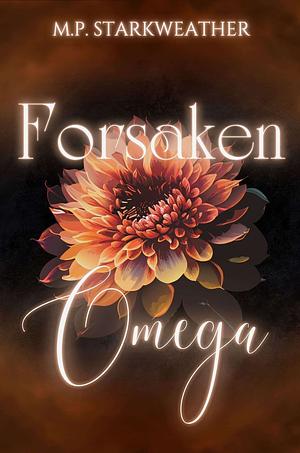 Foresaken Omega by M.P. Starkweather