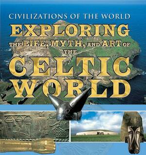 Exploring the Life, Myth, and Art of the Celtic World by Fergus Fleming