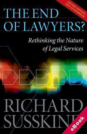 The End of Lawyers?: Rethinking the nature of legal services by Richard Susskind