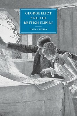 George Eliot and the British Empire by Nancy Henry