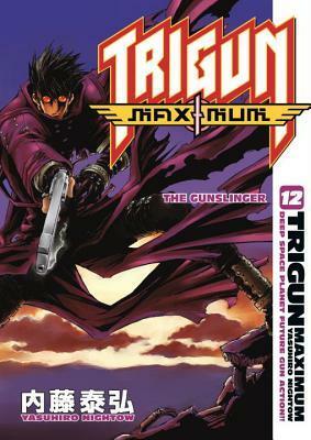 Trigun Maximum Volume 12: The Gunslinger by Yasuhiro Nightow
