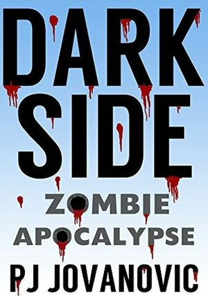 Dark Side: Zombie Apocalypse Part One by P.J. Jovanovic
