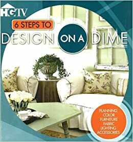 6 Steps to Design on a Dime by HGTV, Amber D. Barz, Vicki L. Ingham