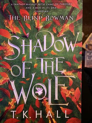 The Blind Bowman 1: Shadow of the Wolf by Tim Hall