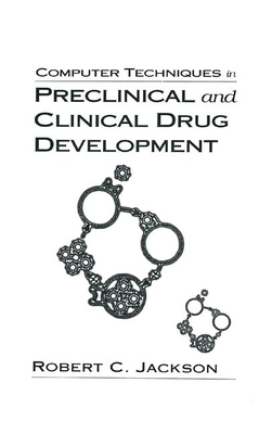 Computer Techniques in Preclinical and Clinical Drug Development by Robert C. Jackson