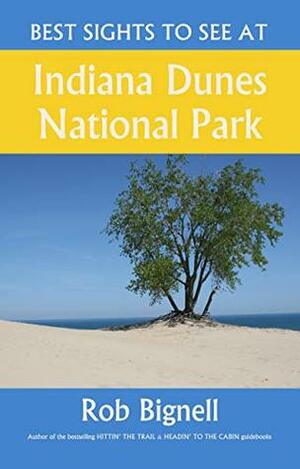 Best Sights to See at Indiana Dunes National Park by Rob Bignell