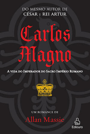 Carlos Magno: A Vida do Imperador do Sacro Império Romano by Allan Massie