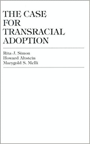 The Case for Transracial Adoption by Rita J. Simon