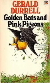 Golden Bats and Pink Pigeons by Gerald Durrell