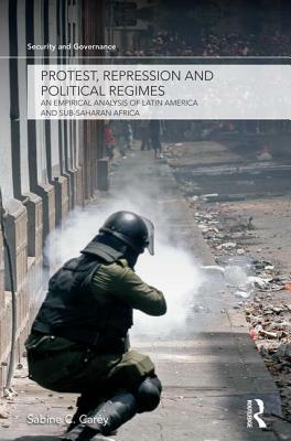 Protest, Repression and Political Regimes: An Empirical Analysis of Latin America and sub-Saharan Africa by Sabine C. Carey