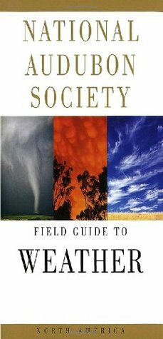 National Audubon Society Field Guide to Weather: North America by David M. Ludlum, National Audubon Society