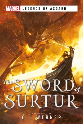 The Sword of Surtur: A Marvel Legends of Asgard Novel by C. L. Werner
