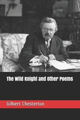 The Wild Knight and Other Poems by G.K. Chesterton