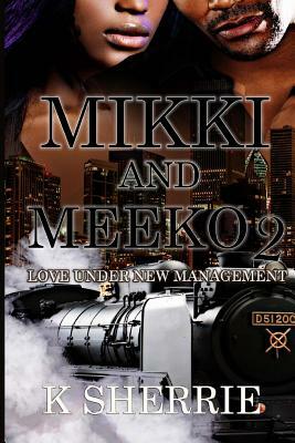 Mikki and Meeko 2: Love Under New Management by K. Sherrie