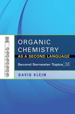Organic Chemistry as a Second Language: First and Second Semester Topics, 5e & Organic Chemistry, 3e Wileyplus Lms Card Set by David R. Klein