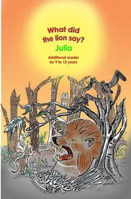 What did the lion say? by Julia, Peter Van Rooyen