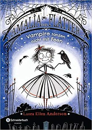 Amalia von Flatter: Vampire tanzen nicht mit Feen by Laura Ellen Anderson