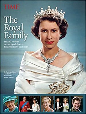 TIME The Royal Family: The House of Windsor, Past, Present and Future by Catherine Meyer