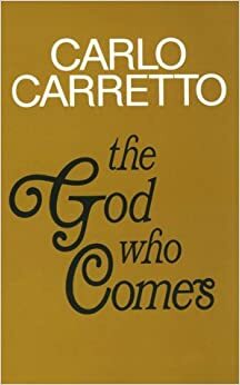 The God Who Comes by Carlo Carretto