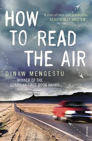 How to Read the Air by Dinaw Mengestu