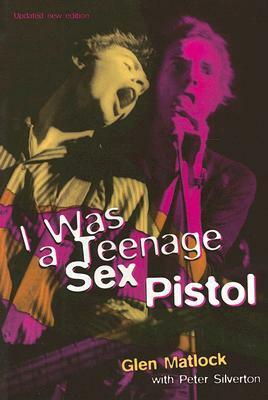 I Was a Teenage Sex Pistol by Glen Matlock, Peter Silverton