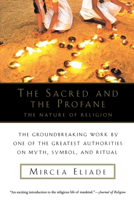 The Sacred and Profane: The Nature of Religion by Mircea Eliade