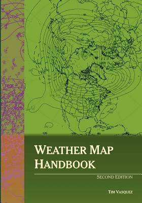 Weather Map Handbook, 2nd Ed. by Tim Vasquez