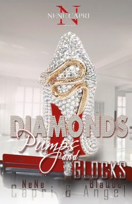 Diamonds Pumps and Glocks by Nene Capri, Blaque Angel