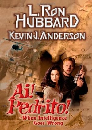 Ai! Pedrito!: When Intelligence Goes Wrong by Kevin J. Anderson, L. Ron Hubbard