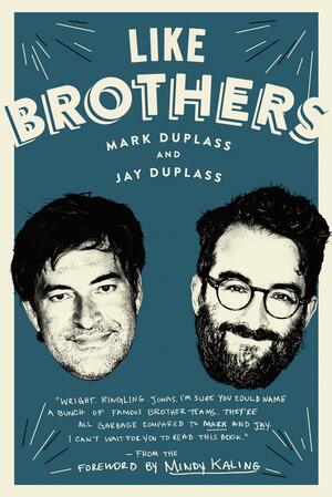 Like Brothers by Jay Duplass, Mark Duplass