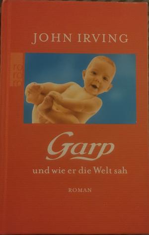 Garp und wie er die Welt sah: Roman by John Irving