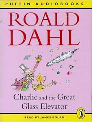 Charlie And The Great Glass Elevator by Roald Dahl