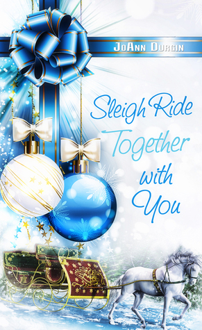 Sleigh Ride Together with You by JoAnn Durgin