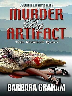 Murder by Artifact: The Murder Quilt by Barbara Graham