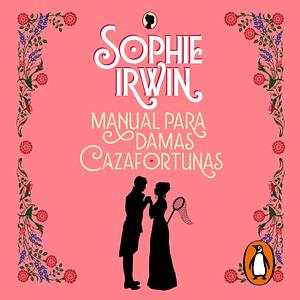 Manual para damas cazafortunas by Sophie Irwin