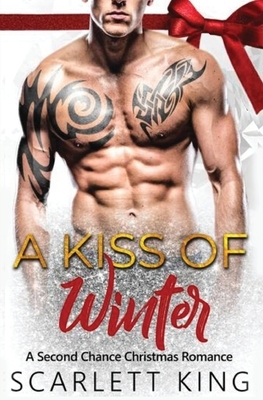 A Kiss of Winter: A Second Chance Christmas Romance by Scarlett King