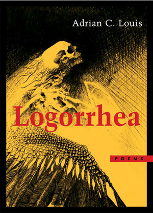 Logorrhea: Poems by Adrian C. Louis