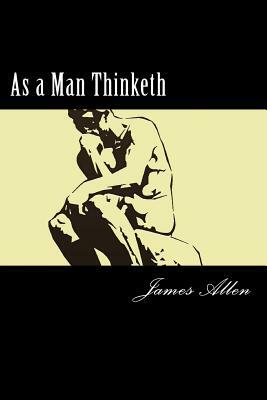 As a Man Thinketh by James Allen