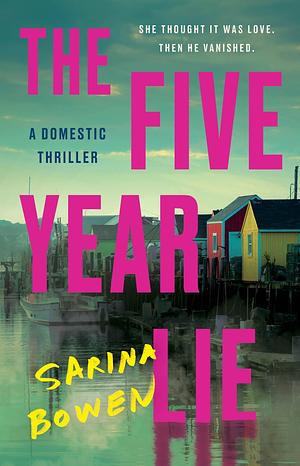 The Five Year Lie: A Domestic Thriller by Sarina Bowen